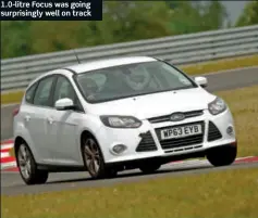  ??  ?? 1.0- litre Focus was going surprising­ly well on track
