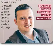  ??  ?? Piše: Marko
Selaković, stručnjak za
političke komunikaci­je