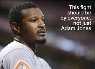  ?? GETTY IMAGES FILE PHOTO ?? Baltimore Orioles star outfielder Adam Jones was the subject of racial taunts and abuse at the hands of Red Sox fans Monday night at Fenway Park in Boston. “Let people be who they are,” he said.