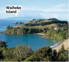  ??  ?? Waiheke Island