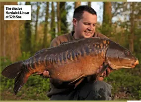  ??  ?? The elusive Hardwick Linear at 32lb 5oz.