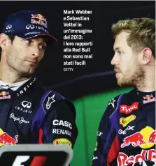  ?? GETTY ?? Mark Webber e Sebastian Vettel in un’immagine del 2013: i loro rapporti alla Red Bull non sono mai stati facili