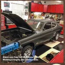 ??  ?? Blane’s new Capri will be powered by the Mustang 2.3 engine, only running a turbo.