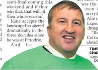  ??  ?? TIMES HAVE CHANGED Kane says Hibs can pip Dons to third