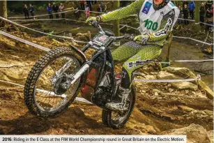  ??  ?? 2016: Riding in the E Class at the FIM World Championsh­ip round in Great Britain on the Electric Motion.