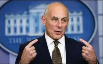  ?? SUSAN WALSH — THE ASSOCIATED PRESS ?? In this file photo, White House Chief of Staff John Kelly speaks during the daily press briefing at the White House in Washington.