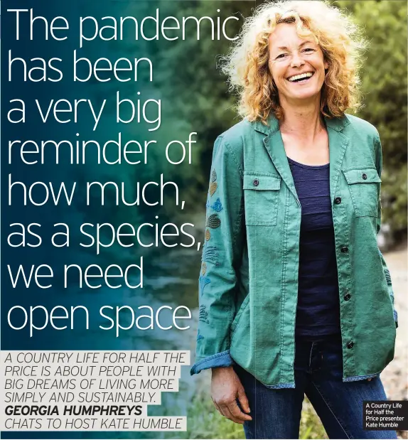  ??  ?? A Country Life for Half the Price presenter Kate Humble