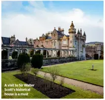  ??  ?? A visit to Sir Walter Scott’s historical house is a must