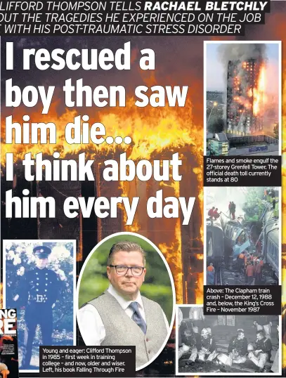  ??  ?? Young and eager: Clifford Thompson in 1985 – first week in training college – and now, older and wiser. Left, his book Falling Through Fire Flames and smoke engulf the 27-storey Grenfell Tower. The official death toll currently stands at 80 Above: The...