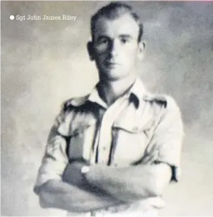  ??  ?? Sgt John James Riley