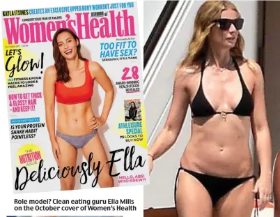  ??  ?? Role model? Clean eating guru Ella Mills on the October cover of Women’s Health A diet of denial: Detox queen Gwyneth Paltrow in St Tropez during the summer