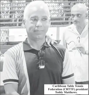  ?? ?? Caribbean Table Tennis Federation (CRTTF) president Teddy Matthews.