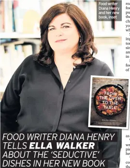  ??  ?? Food writer Diana Henry and her new book, inset