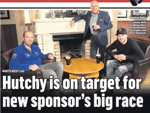  ??  ?? Top table: Bayview Hotel MDTrevor Kane with leading riders Ian Hutchinson
(right) and Peter Hickman