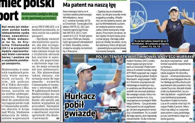  ??  ?? Hubert Hurkacz (24 l.)
To nie był udany rewanż Igi za Wimbledon. W Londynie przegrała z Jabeur 7:5, 1:6, 1:6.