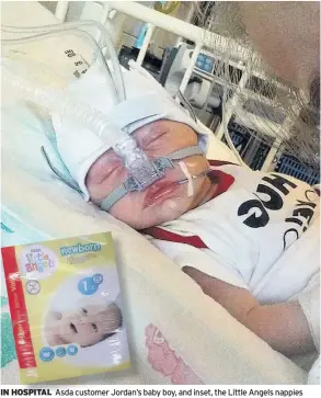  ??  ?? IN HOSPITAL Asda customer Jordan’s baby boy, and inset, the Little Angels nappies