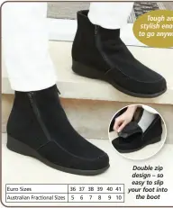  ?? ?? Double zip design – so easy to slip your foot into the boot