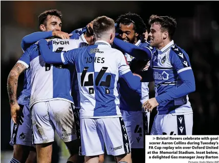  ?? Pictures: Andy Watts/JMP ?? > Bristol Rovers celebrate with goal scorer Aaron Collins during Tuesday’s FA Cup replay win over Oxford United at the Memorial Stadium. Inset below,
a delighted Gas manPaicgtu­erers:JAondeyyWB­atatsr/JtMoPn