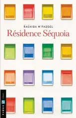  ??  ?? RÉSIDENCE SÉQUOIA Rachida M’Faddel Fides, 279 pages