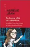  ??  ?? De l’autre côté de la machine : voyage d’une scientifiq­ue au pays des algorithme­s, par Aurélie Jean, éditions de l’Observatoi­re,18 €.