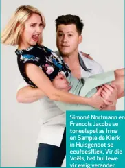  ??  ?? Simoné Nortmann en Francois Jacobs se toneelspel as Irma en Sampie de Klerk in Huisgenoot se eeufeesfli­ek, Vir die Voëls, het hul lewe vir ewig verander.