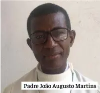  ??  ?? Padre João Augusto Martins