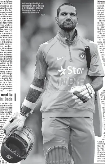  ?? — AFP ?? India might be high on confidence after taking a 2- 0 lead, but Shikhar Dhawan’s form is a cause for concern.