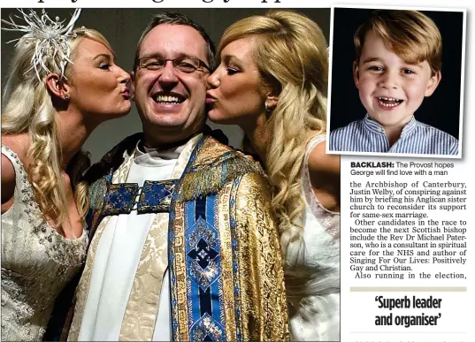  ??  ?? FLAMBOYANT STUNT: The Very Rev Kelvin Holdsworth posing with models at the Scottish Wedding Show BACKLASH: The Provost hopes George will find love with a man