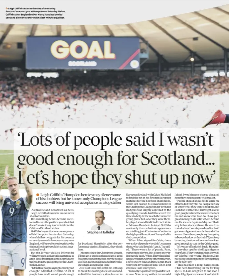  ??  ?? 3 Leigh Griffiths salutes the fans after scoring Scotland’s second goal at Hampden on Saturday. Below, Griffiths after England striker Harry Kane had denied Scotland a historic victory with a last-minute equaliser.