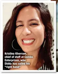  ?? ?? Kristina Khorram, chief of staff at Combs Enterprise­s, who
Diddy has called his “right hand”
