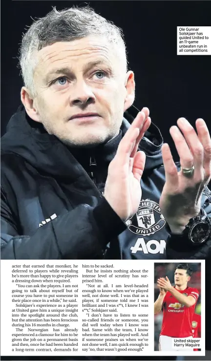  ??  ?? Ole Gunnar Solskjaer has guided United to an 11-game unbeaten run in all competitio­ns
United skipper Harry Maguire