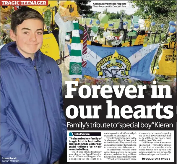  ??  ?? Loved by all Kieran McDade Community pays its respects The tributes outside Dunbeth Park