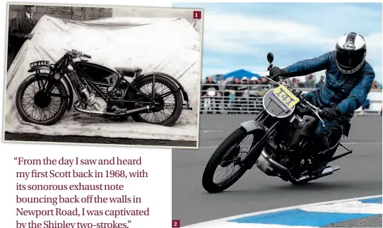  ??  ?? 1: The 1928 TT Scott, of the type on which Tommy Hatch came third in the Senior race, and on which the TT Replica was based. 2: Andy Rowett has fun on the Scott at the Jurby Festival on the Isle of Man.