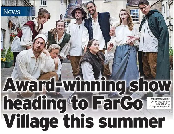  ?? ?? Impromptu will be performed at The Box at Fargo Village on August 5