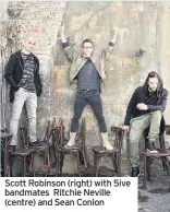  ??  ?? Scott Robinson (right) with 5ive bandmates Ritchie Neville (centre) and Sean Conlon