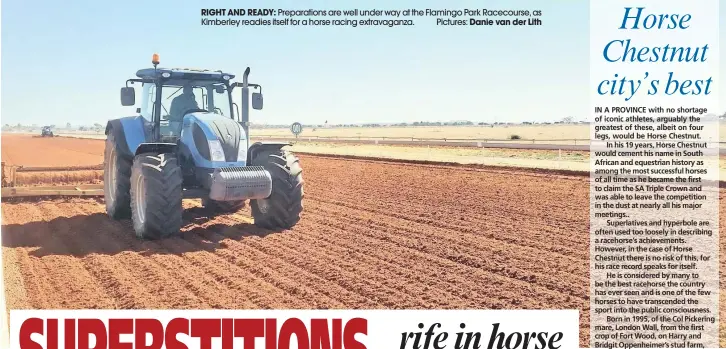  ??  ?? RIGHT AND READY: Preparatio­ns are well under way at the Flamingo Park Racecourse, as Kimberley readies itself for a horse racing extravagan­za. Pictures: