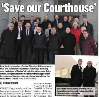  ?? Photos by Domnick Walsh ?? Law Society members, Tralee Chamber Alliance members and other stakeholde­rs at Tuesday’s meeting over the future of Tralee’s iconic Courthouse on Ashe Street. The group reaffirmed their strong opposition to a proposal to move the court into a new site...