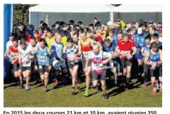  ??  ?? En 2015 les deux courses 21 km et 10 km, avaient réunies 350 coureurs (photo d’archives).