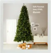  ??  ?? 10ft Fircrest tree, £150, diy.com