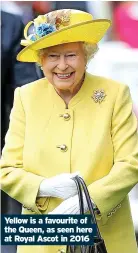  ?? ?? Yellow is a favourite of the Queen, as seen here at Royal Ascot in 2016