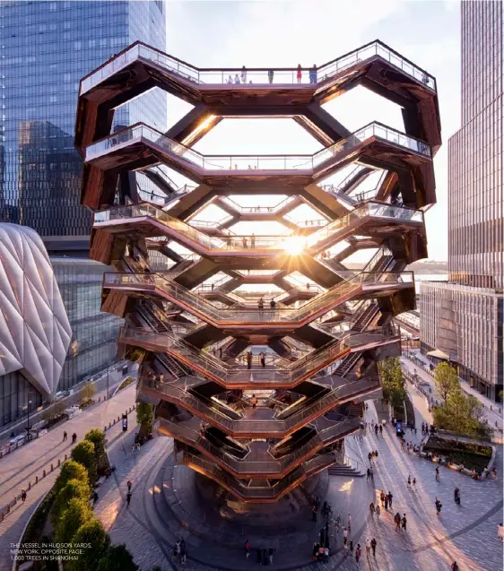  ??  ?? THE VESSEL IN HUDSON YARDS, NEW YORK. OPPOSITE PAGE: 1,000 TREES IN SHANGHAI