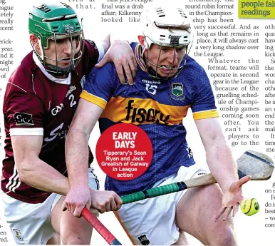  ?? ?? EARLY DAYS
Tipperary’s Sean Ryan and Jack Grealish of Galway in League
action