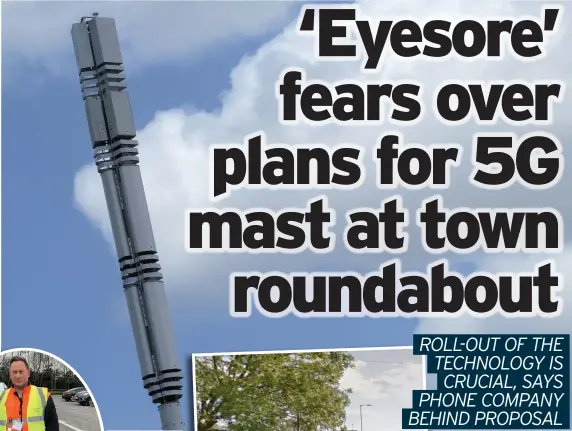  ??  ?? Main image, a 5G mast and, right, the Tutbury Road roundabout in Burton where Three is proposing to site one of the structures. Left, Councillor John Anderson, chairman of Outwoods Parish Council, who is concerned about the applicatio­n that the firm has submitted to area planners