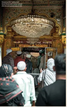 ??  ?? Muhammad Bin Tughlaq built Hazrat Nizamuddin Auliya’s dargah after the saint passed away in 1325.