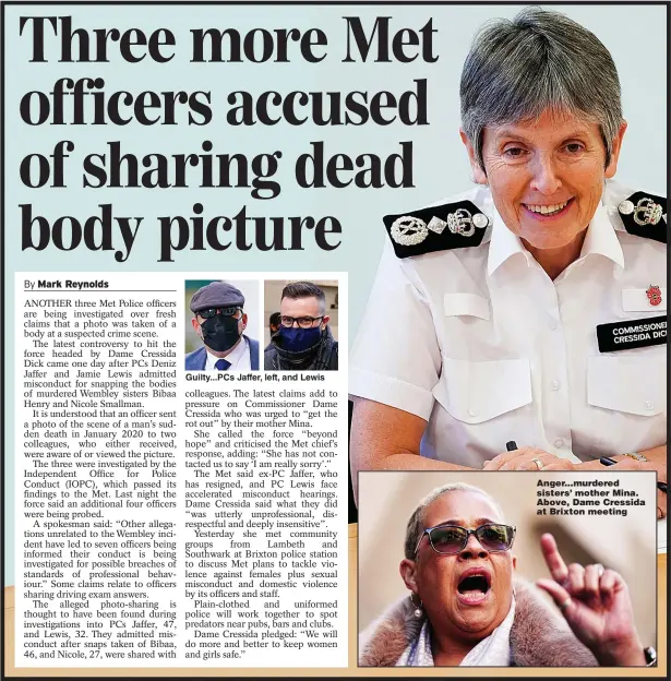 ?? ?? Guilty...PCs Jaffer, left, and Lewis
Anger...murdered sisters’ mother Mina. Above, Dame Cressida at Brixton meeting