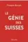  ??  ?? François Garçon, Le génie des Suisses (Ed. Tallandier)