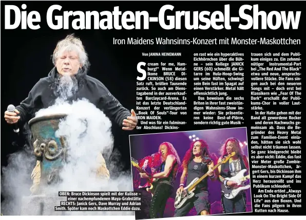  ??  ?? OBEN: Bruce Dickinson spielt mit der Kulisse – einer nachempfun­denen Maya-Grabstätte RECHTS: Janick Gers, Dave Murray und Adrian Smith. Später kam noch Maskottche­n Eddie dazu.