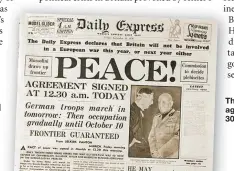  ??  ?? The Daily Express gives the Munich agreement a rapturous reception on 30 September 1938