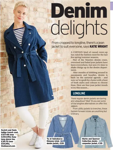  ??  ?? Scotch and Soda indigo trench coat, £127.48 (was £254.95); Easy long sleeve tee, £35.70 (was £54.95), thebiascut.com
Tu at Sainsburys Kimono-style denim jacket, £28
Marks and Spencer Collection denim carpenter jacket, £35