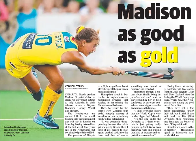  ??  ?? Australian Hockeyroos squad member Madison Fitzpatric­k, from Cabarita, is finally fit.